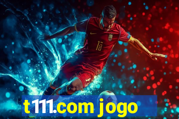 t111.com jogo